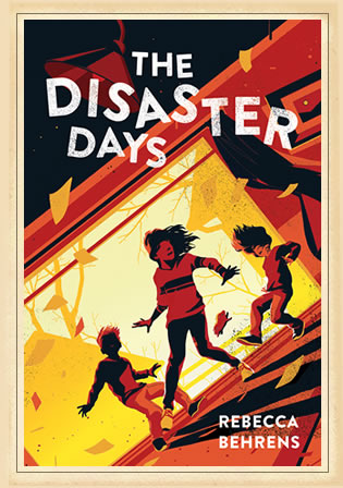 The Disaster Days by Author Rebecca Behrens